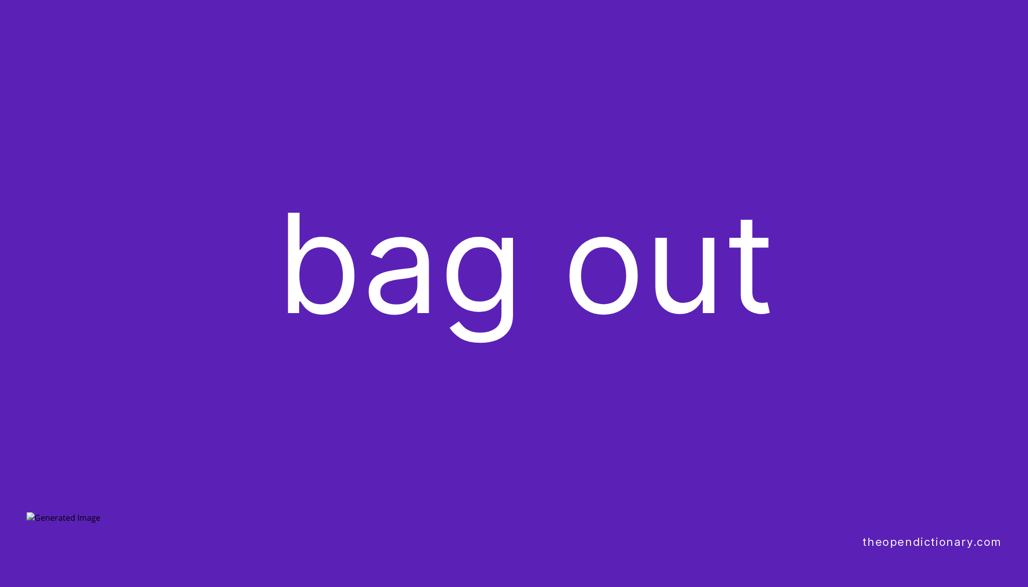 BAG OUT Phrasal Verb BAG OUT Definition, Meaning and Example